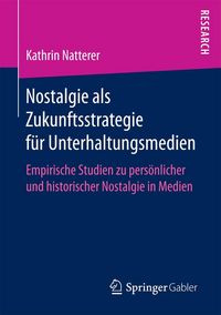Produktbild: Nostalgie als Zukunftsstrategie f&uuml;r Unterhaltungsmedien