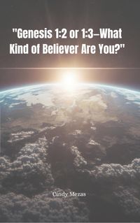 Produktbild: "Genesis 1:2 or 1:3-What Kind of Believer Are You?"