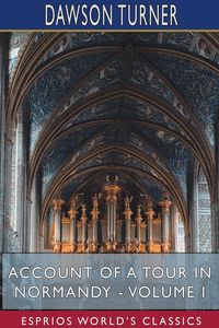 Produktbild: Account of a Tour in Normandy - Volume I (Esprios Classics)