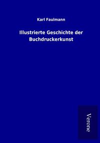 Produktbild: Illustrierte Geschichte der Buchdruckerkunst