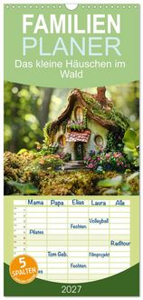 Produktbild: Familienplaner 2027 - Das kleine H&auml;uschen im Wald mit 5 Spalten (Wandkalender, 21 x 45 cm) CALVENDO