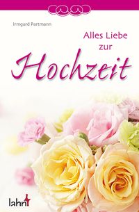 Bild vom Artikel Alles Liebe zur Hochzeit vom Autor Irmgard Partmann