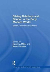 Produktbild: Sibling Relations and Gender in the Early Modern World