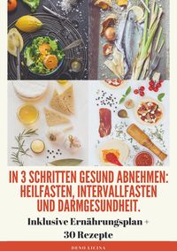 Produktbild: In 3 Schritten gesund abnehmen! (Heilfasten, Intervallfasten, Darmgesundheit)