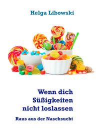 Produktbild: Wenn dich S&uuml;&szlig;igkeiten nicht loslassen
