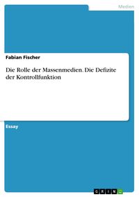 Produktbild: Die Rolle der Massenmedien. Die Defizite der Kontrollfunktion