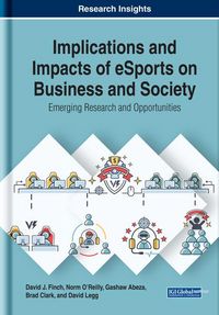Produktbild: Implications and Impacts of eSports on Business and Society: Emerging Research and Opportunities