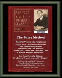 Produktbild: The Bates Method - Perfect Sight Without Glasses - Natural Vision Improvement Taught by Ophthalmologist William Horatio Bates