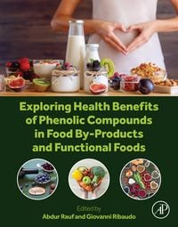 Produktbild: Exploring Health Benefits of Phenolic Compounds in Food By-Products and Functional Foods