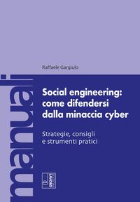 Produktbild: Social engineering: come difendersi dalla minaccia cyber. Strategie, consigli e strumenti pratici