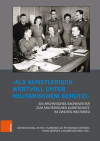 Produktbild: &bdquo;Als k&uuml;nstlerisch wertvoll unter milit&auml;rischem Schutz!&ldquo; Ein archivisches Sachinventar zum milit&auml;rischen Kunstschutz im Zweiten Weltkrieg