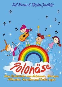Produktbild: Polon&auml;se - Neue Kinderlieder zum Ankommen, Bewegen, Mitmachen, Ausruhen und Tsch&uuml;s sagen