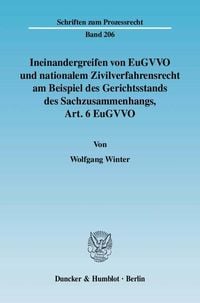 Bild vom Artikel Ineinandergreifen von EuGVVO und nationalem Zivilverfahrensrecht am Beispiel des Gerichtsstands des Sachzusammenhangs, Art. 6 EuGVVO. vom Autor Wolfgang Winter