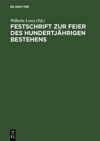 Produktbild: Festschrift zur Feier des hundertj&auml;hrigen Bestehens