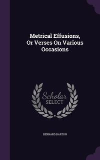 Produktbild: Metrical Effusions, Or Verses On Various Occasions