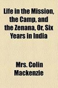 Produktbild: Life in the Mission, the Camp, and the Zenana, Or, Six Years in India