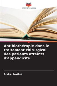 Produktbild: Antibioth&eacute;rapie dans le traitement chirurgical des patients atteints d'appendicite