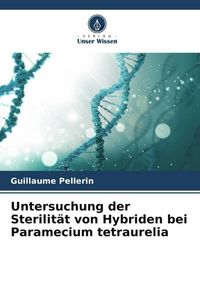 Produktbild: Untersuchung der Sterilit&auml;t von Hybriden bei Paramecium tetraurelia