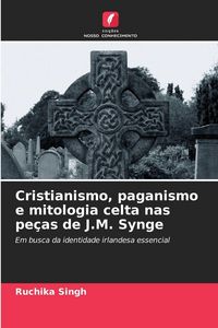 Produktbild: Cristianismo, paganismo e mitologia celta nas pe&ccedil;as de J.M. Synge