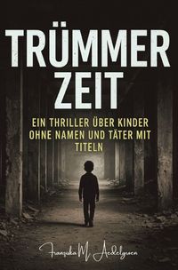 Produktbild: TR&Uuml;MMERZEIT - Ein Thriller &uuml;ber Kinder ohne Namen und T&auml;ter mit Titeln
