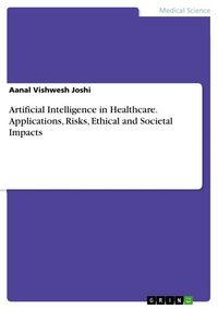 Produktbild: Artificial Intelligence in Healthcare. Applications, Risks, Ethical and Societal Impacts