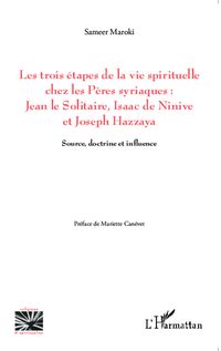 Produktbild: Les trois &eacute;tapes de la vie spirituelle chez les P&egrave;res syriaques: Jean le solitaire, Isaac de Ninive et Joseph Hazzaya