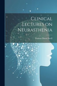 Produktbild: Clinical Lectures on Neurasthenia