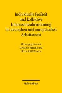 Produktbild: Individuelle Freiheit und kollektive Interessenwahrnehmung im deutschen und europ&auml;ischen Arbeitsrecht