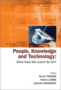 Produktbild: People, Knowledge and Technology: What Have We Learnt So Far? - Procs of the First Ikms Int'l Conf on Knowledge Management