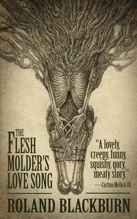 Produktbild: The Flesh Molder's Love Song