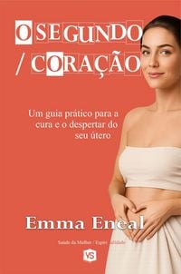 Produktbild: O Segundo Cora&ccedil;&atilde;o - Um guia pr&aacute;tico para a cura e o despertar do seu &uacute;tero