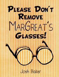 Produktbild: Please Don't Remove MarGreat's Glasses!
