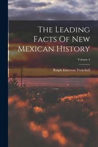 Produktbild: The Leading Facts Of New Mexican History; Volume 4