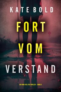 Produktbild: Fort vom Verstand (Ein Nina-Veil-FBI-Thriller - Band 9)
