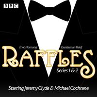 Produktbild: Raffles: Series 1 & 2: 12 Episodes of the BBC Radio 4 Extra Dramatisation