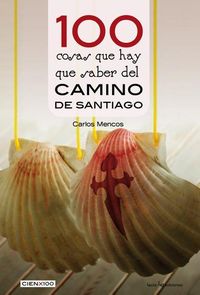 Bild vom Artikel 100 Cosas Que Hay Que Saber del Camino de Santiago vom Autor Carlos Mencos