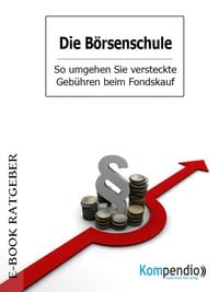 Produktbild: Die B&ouml;rsenschule - So umgehen Sie versteckte Geb&uuml;hren beim Fondskauf