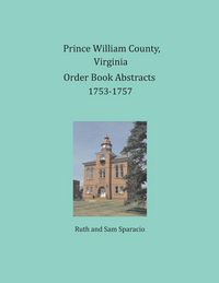 Produktbild: Prince William County, Virginia Order Book Abstracts 1753-1757
