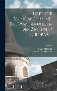 Produktbild: &Uuml;ber Die Mundarten Und Die Wanderungen Der Zigeuner Europa's ...