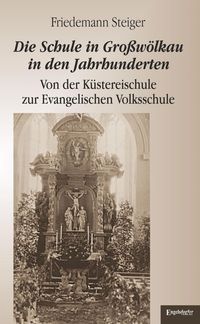 Produktbild: Die Schule in Gro&szlig;w&ouml;lkau in den Jahrhunderten