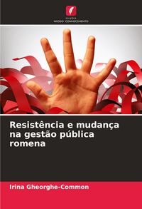 Produktbild: Resist&ecirc;ncia e mudan&ccedil;a na gest&atilde;o p&uacute;blica romena