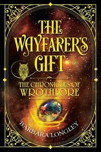 Bild vom Artikel THE WAYFARER'S GIFT - The Chronicles of Wrothlore vom Autor Barbara Longley