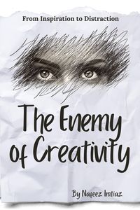 Produktbild: The Enemy of Creativity: From Inspiration to Distraction