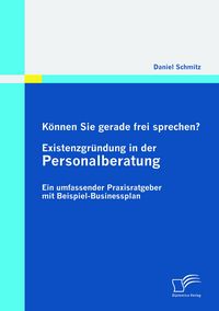 Produktbild: K&ouml;nnen Sie gerade frei sprechen? Existenzgr&uuml;ndung in der Personalberatung