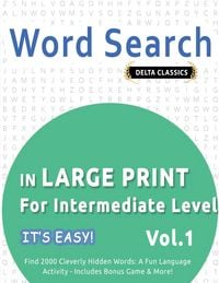 Produktbild: WORD SEARCH IN LARGE PRINT FOR INTERMEDIATE LEVEL - IT'S EASY! VOL.1 - DELTA CLASSICS - FIND 2000 CLEVERLY HIDDEN WORDS