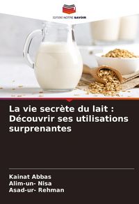 Produktbild: La vie secr&egrave;te du lait : D&eacute;couvrir ses utilisations surprenantes