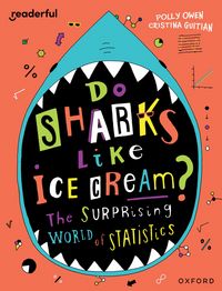Produktbild: Readerful Independent Library: Oxford Reading Level 19: Do Sharks Like Ice Cream?: The Surprising World of Statistics