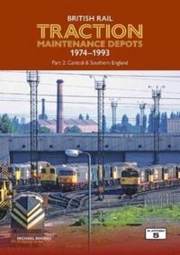 Produktbild: British Rail Traction Maintenance Depots 1974-1993 Part 2: Central & Southern England
