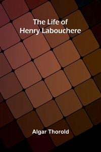 Produktbild: The life of Henry Labouchere