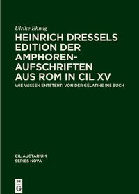 Produktbild: Heinrich Dressels Edition der Amphoren-Aufschriften aus Rom in CIL XV